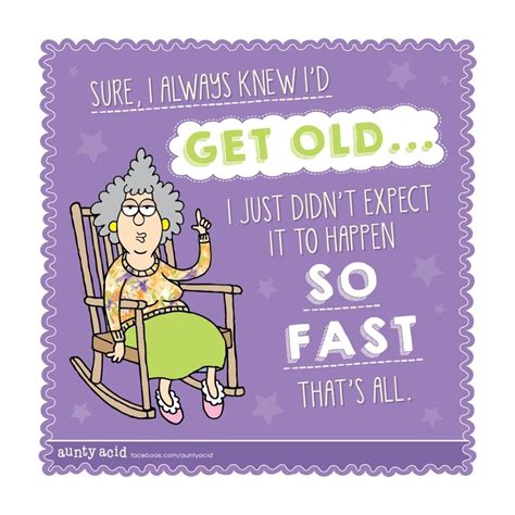 Auntie Quotes Sister Quotes Aunt Acid Old Age Humor Senior Humor