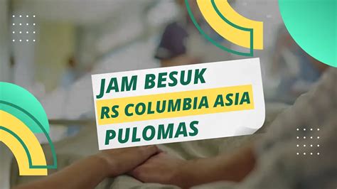 Jam Besuk RS Columbia Asia Pulomas Hari Ini 2024