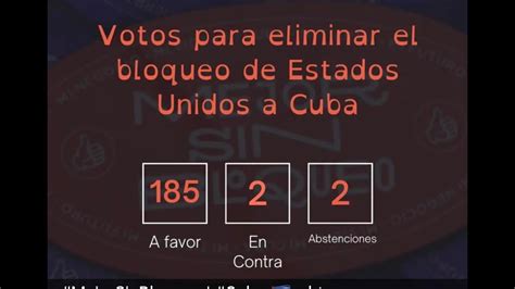 Votaciones En La Onu Contra El Bloqueo De Usa A Cuba Youtube