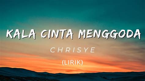 Chrisye Kala Cinta Menggoda Lirik Cover Youtube