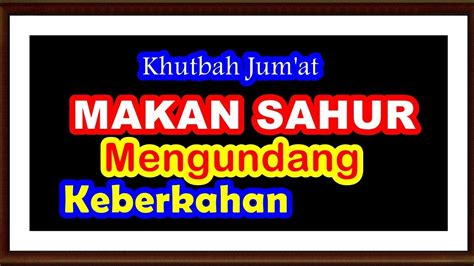 Khutbah Jumat Khutbah Jumat Makan Sahur Mengundang Keberkahan YouTube