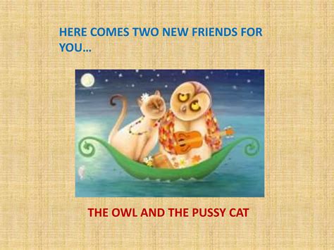 THE OWL AND THE PUSSY CAT Ppt PPT