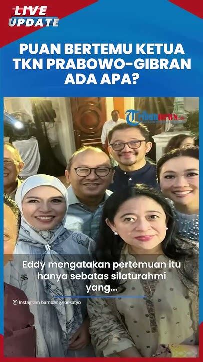 Ketua Dpp Pdip Puan Maharani Tiba Tiba Bertemu Ketua Tkn Prabowo Gibran