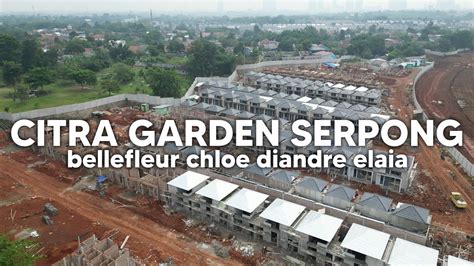 Citra Garden Serpong Belle Chloe Diandre Elaia Mulai Bor Pile Update