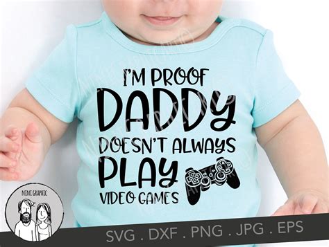 I M Proof Daddy Doesn T Always Play Video Games Svg Etsy