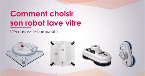 Comparatif Robot Lave Vitres Avis Que Choisir En