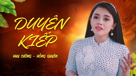 Duyên Kiếp Huy Cường Ft Hồng Quyên Nhạc Trữ Tình Bolero Nghe Là Mê