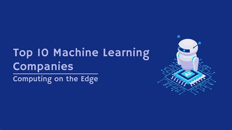 Best Machine Learning Companies Computing On The Edge