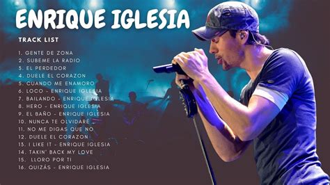 The Best Of Enrique Iglesias Enrique Iglesias Greatest Hits Playlist