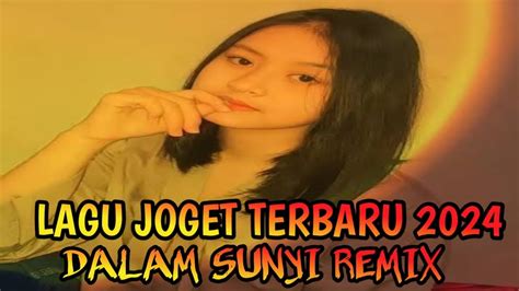 LAGU JOGET TERBARU 2024 DALAM SUNYI REMIX YouTube Music