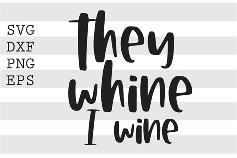 They Whine I Wine Svg 1806571