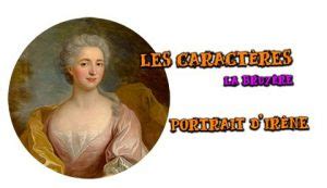 Portrait d Irène Caractères La Bruyère analyse linéaire