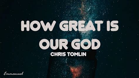 Chris Tomlin How Great Is Our God Lyrics And Chords Youtube