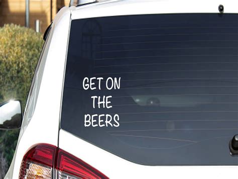 Get On The Beers Vinyl Decal Car Decal Waterproof Sticker Etsy