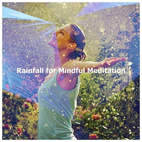 Amazon Music Unlimited Rainfall Meditations 『rainfall For Mindful