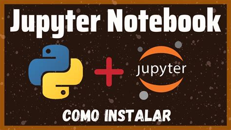 Como Instalar Jupyter Notebooks Y Python En 3 Pasos 2024 Windows Mac