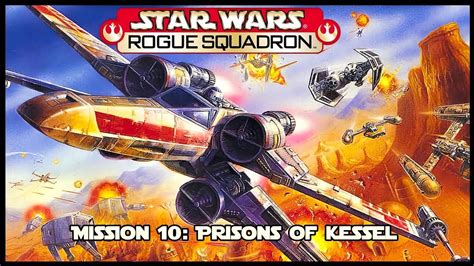 Star Wars Rogue Squadron Mission Prisons Of Kessel Youtube