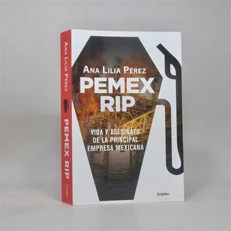 Pemex Rip Vida Y Asesinato Empresa Mexicana L Pérez 2019 O4 | Meses sin ...