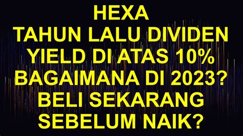 Prediksi Dividen Hexa Calon Dividen Jumbo Mending Beli Sekarang