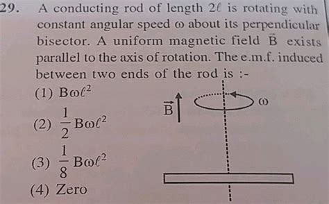 29 A Conducting Rod Of Length 2l Is Rotating With Constant Angular