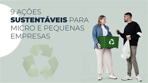 9 Ações Sustentáveis Para Micro E Pequenas Empresas Sertras Gestão De