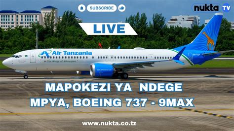 Live Mapokezi Ya Ndege Mpya Boeing Max Alim Youtube