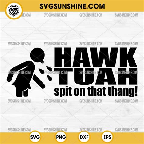 Funny Hawk Tuah Svg Hawk Tuah Spit On That Thang Svg Png