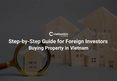 Step By Step Guide For Foreign Investors Buying Property In Vietnam