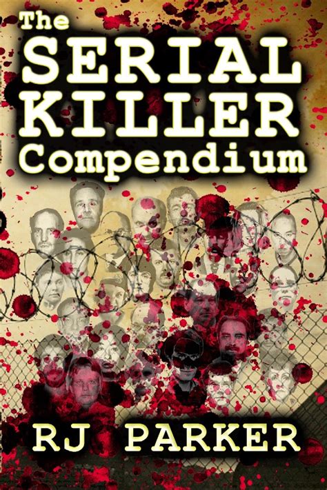 The Serial Killer Compendium Serial Killers True Crime Ebook By Rj