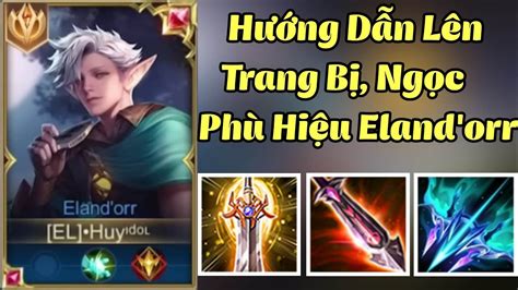 Top Eland orr Hướng Dẫn Chi Tiết Cách Lên Trang Bị Bảng Ngọc Phù Hiệu