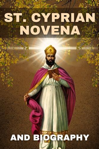 St Cyprian Novena And Biography St Cyprian Novena The Powerful