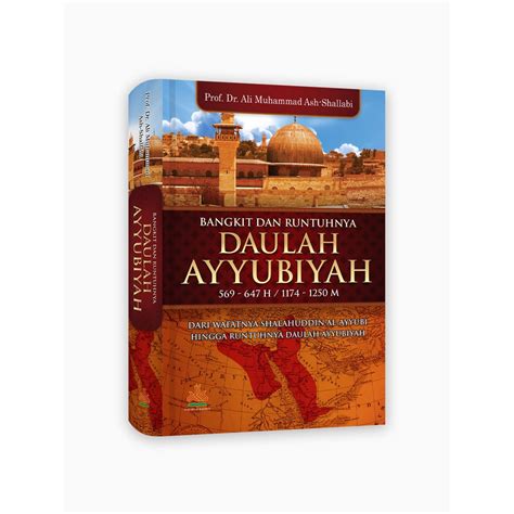 Jual Buku Sejarah Islam Bangkit Dan Runtuhnya Daulah Ayyubiyah