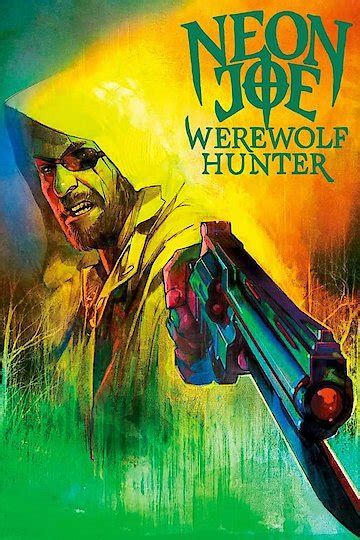 Watch Neon Joe Werewolf Hunter Streaming Online - Yidio