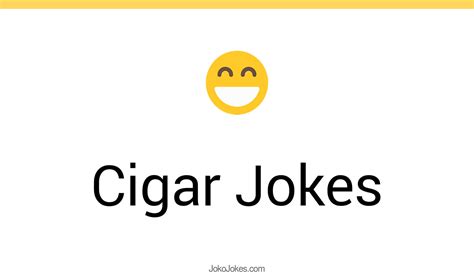 94 Cigar Jokes And Funny Puns Jokojokes