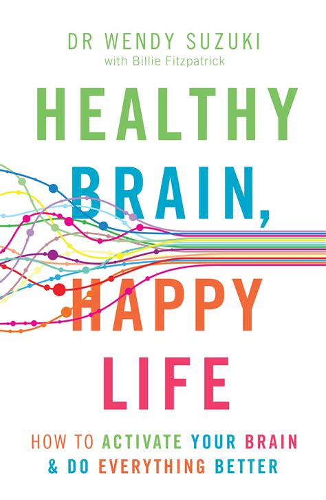 Healthy Brain Happy Life By Wendy Suzuki Penguin Books Australia