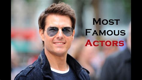 The Most Famous Actors In The World The Top 10 A Video Worth