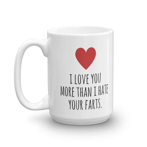 I Love You More Than I Hate Your Farts Funny Valentines Day Coffee Or