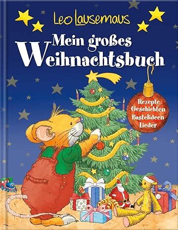 Leo Lausemaus Mein großes Weihnachtsbuch Rezepte Geschichten