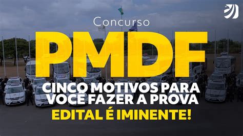 Concurso PMDF cinco motivos para você fazer a prova edital é iminente