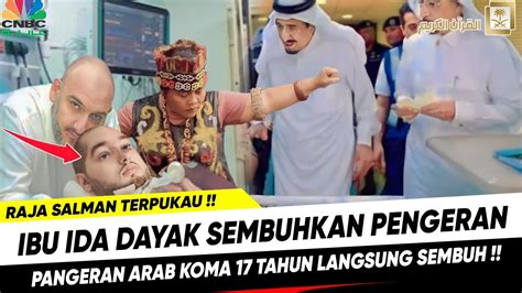 BREAKING NEWS BERKAT IBU IDA DAYAK PANGERAN ARAB KEMBALI BUKA MATA