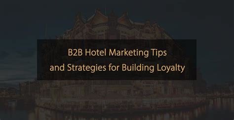 Estrategias De Marketing Hotelero B2B Para Generar Lealtad Consejos