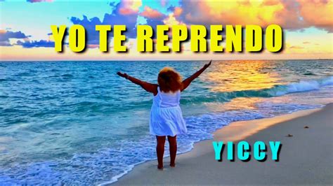 YICCY Yo Te Reprendo YouTube