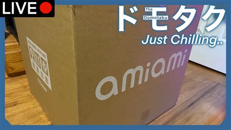 Just Chilling NOT SICK ANYMORE Amiami Haul Unboxing LIVE YouTube