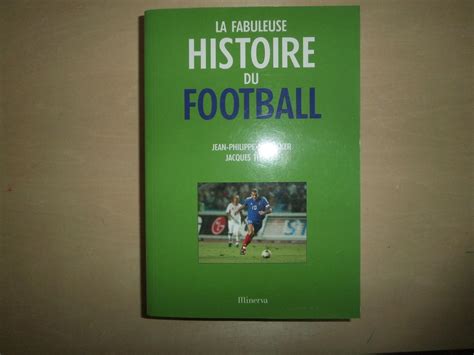 La Fabuleuse Histoire Du Football By Jean Philippe Retacker Jacques