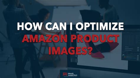 How Can I Optimize Amazon Product Images Pr Brand Marketing