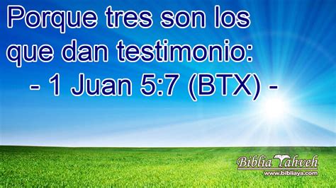 1 Juan 57 Btx Porque Tres Son Los Que Dan Testimonio