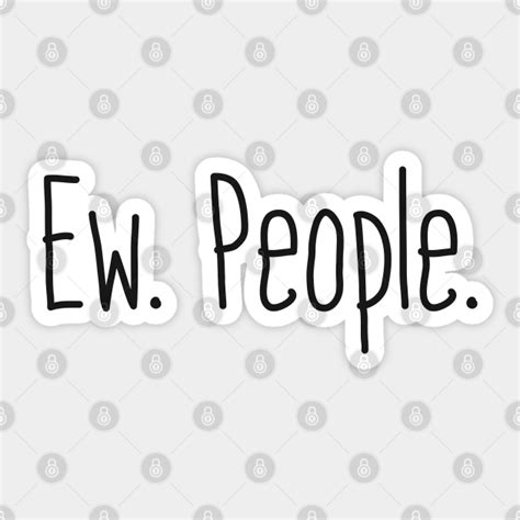 Ew. People. - Ew People - Sticker | TeePublic