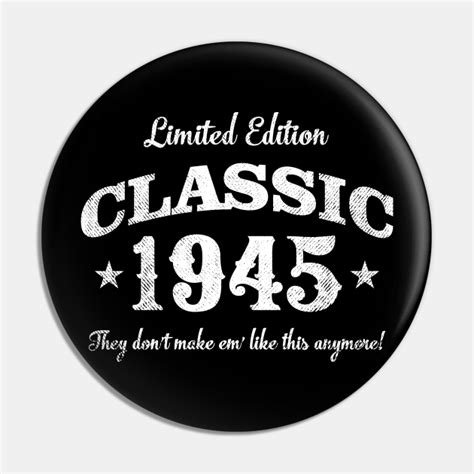 Limited Edition Classic 1945 Classic 1945 Pin Teepublic