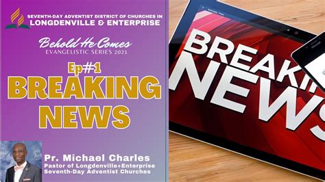 Ep 1 Breaking News Behold He Comes Evangelistic Series 2021 24th