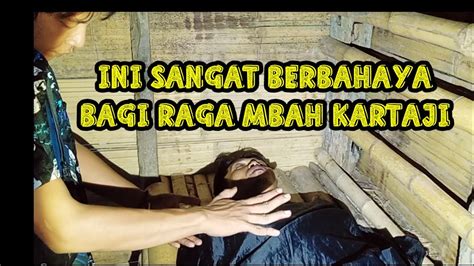 Suasana Makin Berbahaya Raga Mbah Kartaji Youtube